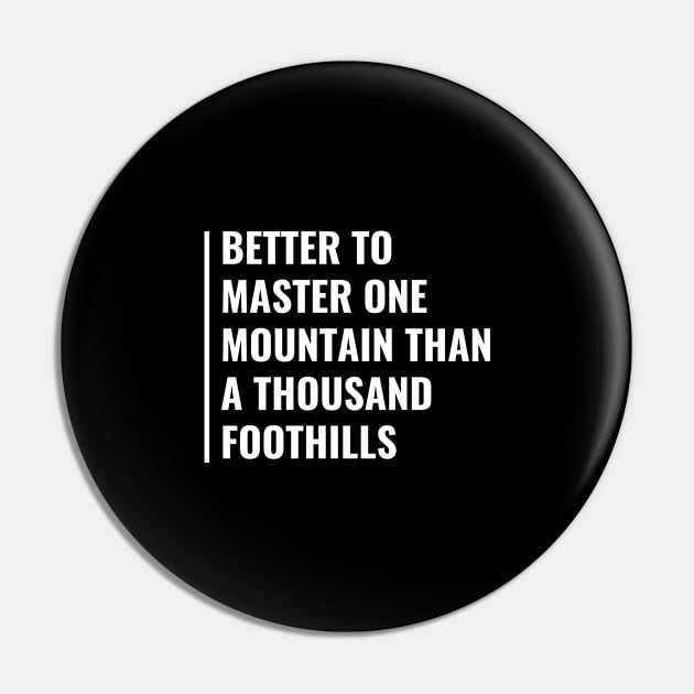 Master one Mountain. Hard Work Master Quote Pin by kamodan