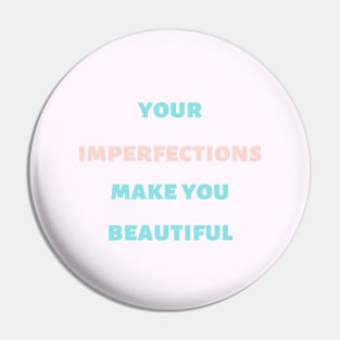 your imperfection make you beautiful pink Pin