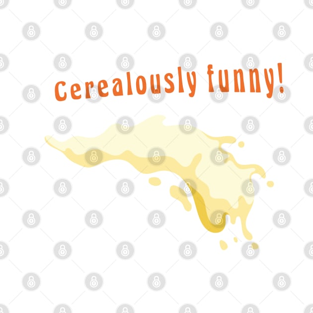 Cerealously funny! Pun Humor by GrinGarb