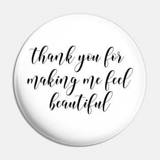 thank you for making me feel beautiful Pin