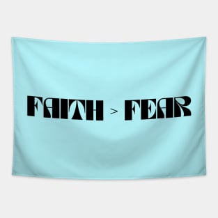 Faith Is Greater Than Fear Tapestry