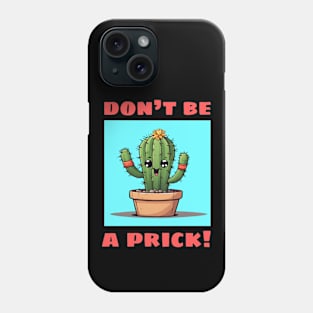 Don't Be A Prick | Cactus Pun Phone Case