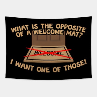 What Is The Opposite Of A Welcome Mat? Tapestry