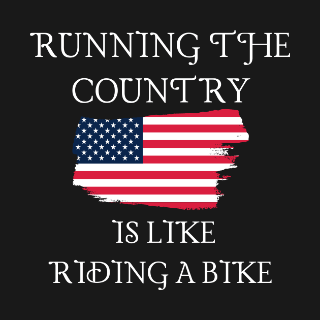 Running The Country Is Like Riding A Bike by Word and Saying