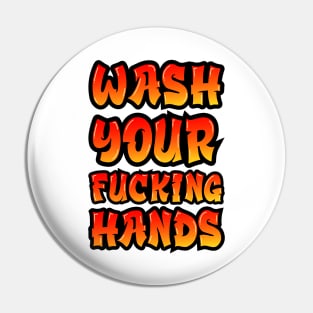 Wash Your Fucking Hands Pin