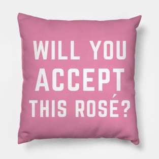 Will You Accept This Rosé? Pillow