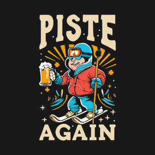 Piste Again, Funny Drunk Skier Design T-Shirt