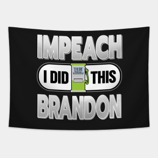 IMPEACH BRANDON I DID THIS GAS PUMP DESIGN FOR SHIRTS, CAPS, STICKER DESIGN Tapestry