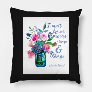 Claude Monet quote I must have flowers Pillow