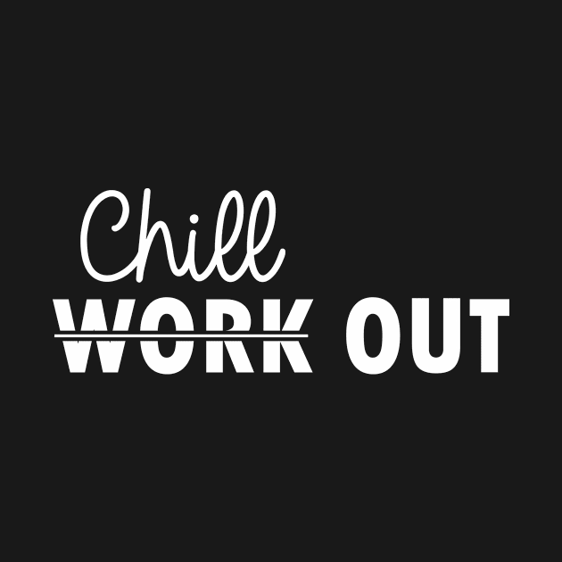 not work out but chill out by artirio