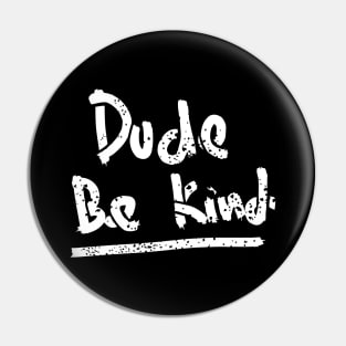 vintage dude be kind hand writing Pin