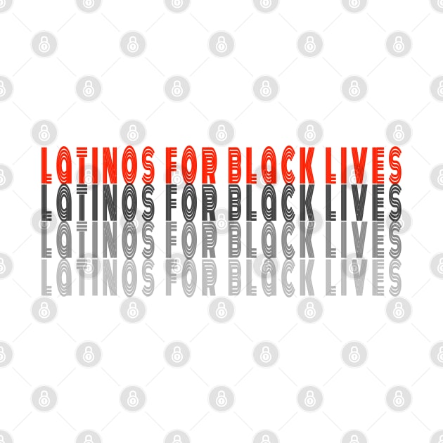 Latinos For Black Lives by BaronBoutiquesStore