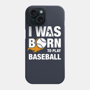 I Was Born To Play Baseball Sport Design Phone Case