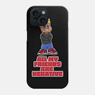 All my friends are negative Phone Case