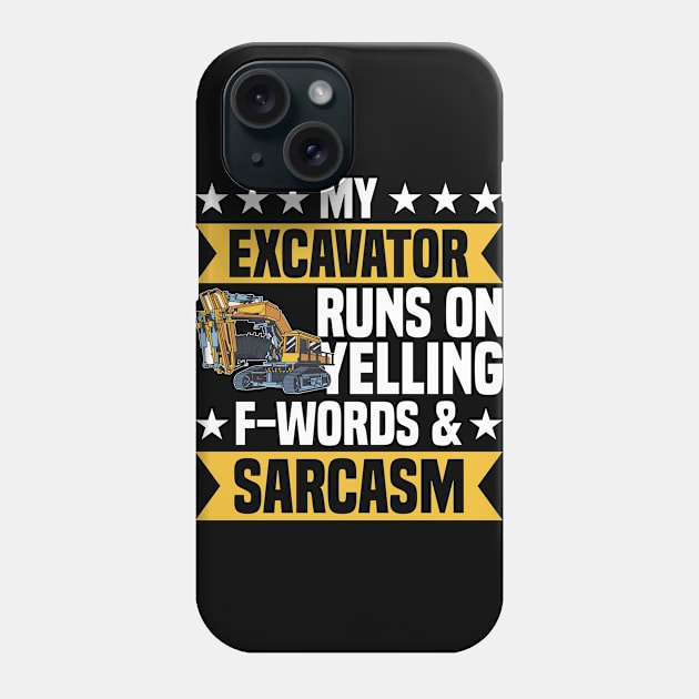 My Excavator Runs On Yelling & Sarcasm Construction Worker Phone Case by Toeffishirts