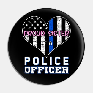 Proud Sister Of A Police Officer Pin