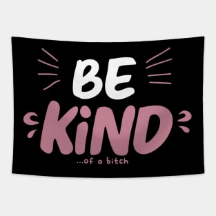 Be Kind Of A Bitch Funny Sarcastic Quote Tapestry