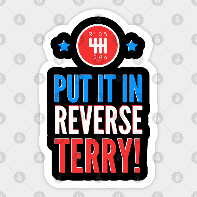 Put It In Reverse Terry Back It Up Meme Put It In Reverse Terry Fireworks Funny Sticker Teepublic