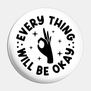 Everything Will Be Ok Pin