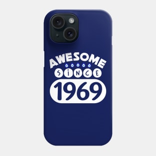 Awesome Since 1969 Phone Case