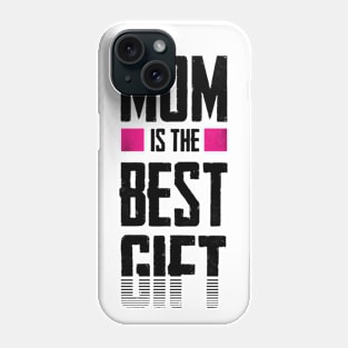 Mom is the best gift Phone Case