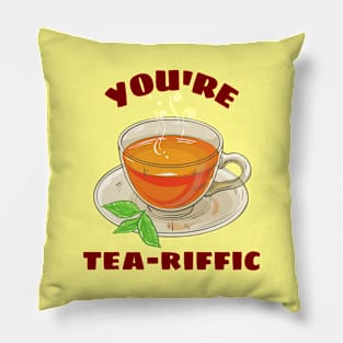 You're Tea-riffic - Tea Pun Pillow