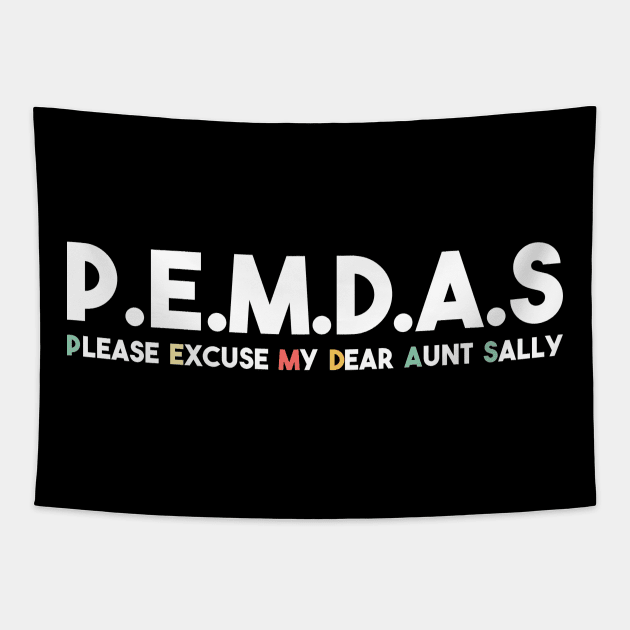 P.E.M.D.A.S Funny Math Teacher Please Excuse My Dear Aunt Sally Tapestry by A Comic Wizard