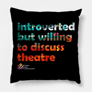 introverted but willing to discuss theatre Pillow