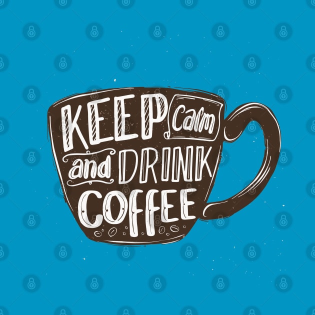 Keep Calm And Dink Coffee by Mako Design 