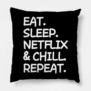 Eat Sleep Netflix and chill Repeat Pillow