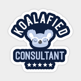 Koalafied Consultant - Funny Gift Idea for Consultants Magnet