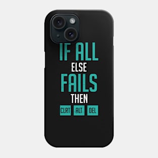 If all else fails then CLRT ALT DEL Phone Case