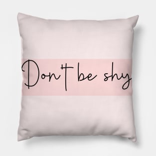 Don't be shy Pillow