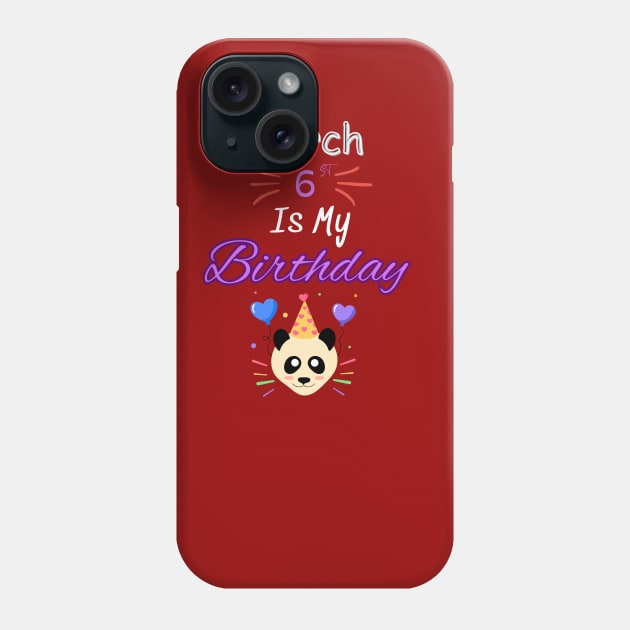 March 6 st is my birthday Phone Case by Oasis Designs