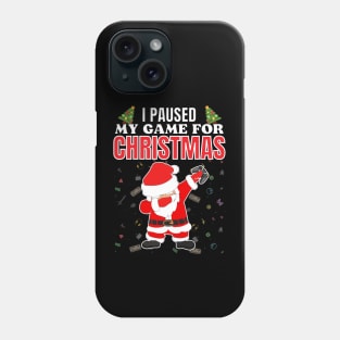 I paused my game for Christmas Phone Case