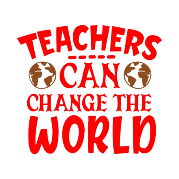 Red quote teacher can change the world by BK55