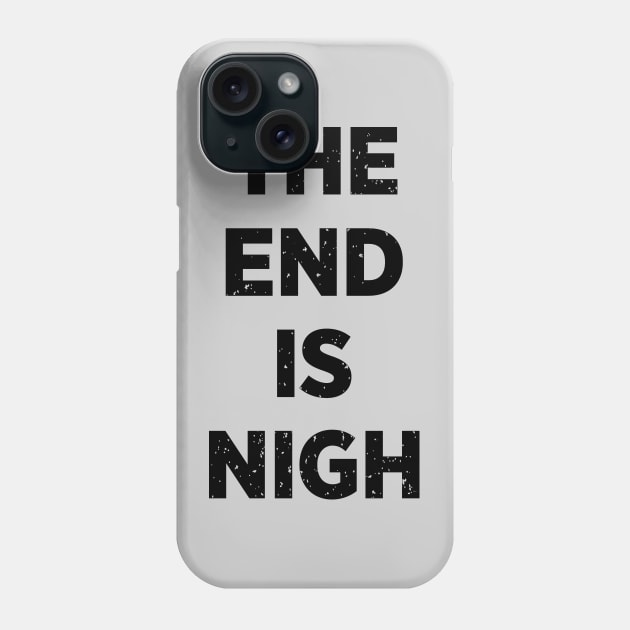 The End Is Nigh Phone Case by DCLawrenceUK