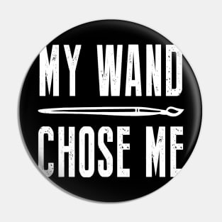 My Wand Chose Me Funny Shirt For Art Teacher Lover Pin