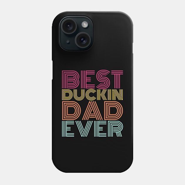 Best Duckin Dad Ever Phone Case by samsamteez