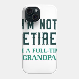 Full-Time Grandpa Phone Case