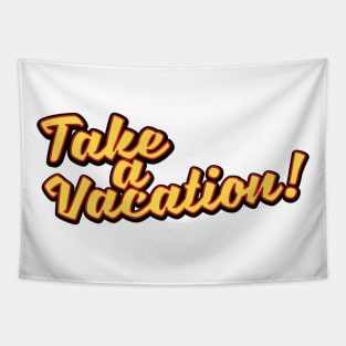 Take a Vacation! Tapestry