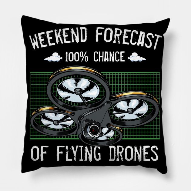 Drone - Weekend Forecast 100% Chance Of Flying Drones Pillow by Lumio Gifts