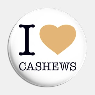 I LOVE CASHEWS Pin