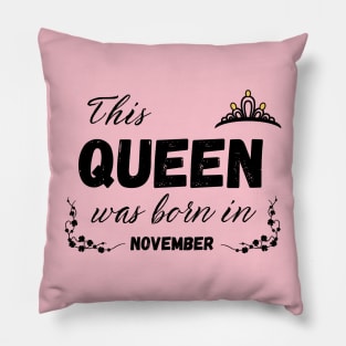 Queen born in November Pillow