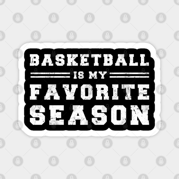 Basketball Is My Favorite Season - Gift For Basketball Lover Magnet by zerouss