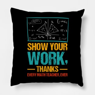 Show Your Work, Thanks Math Teacher Pillow