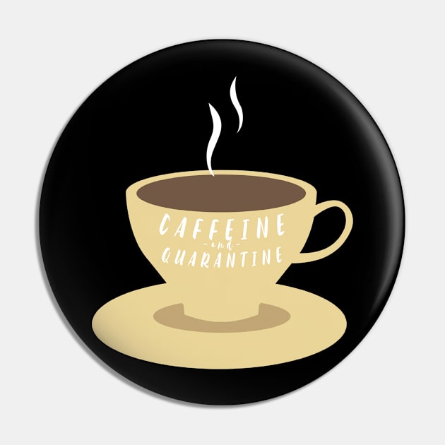Caffeine and Quarantine Pin by BeDesignerWorld