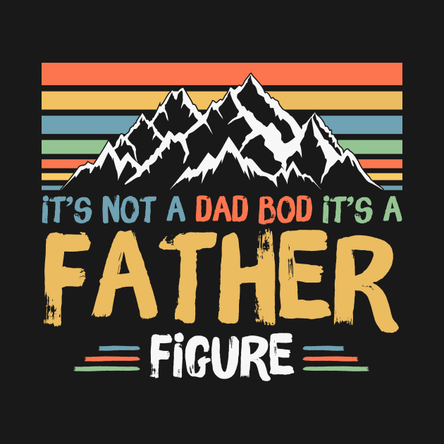 Its Not A Dad Bod Its A Father Figure by Teewyld