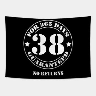 Birthday 38 for 365 Days Guaranteed Tapestry