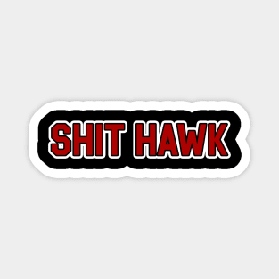 Shit Hawk Magnet